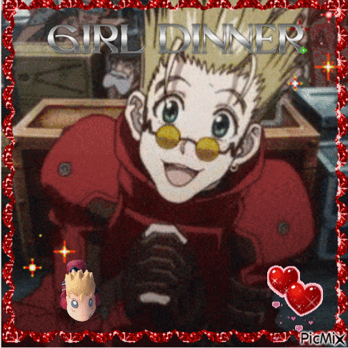 gif of vash the stampede coming
             close to the camera while smiling, around him are red sparkles and a text that says ''girl dinner'', on the left 
             bottom corner is small gif of a clay figurine of vash spinning and on the right corner some little hearts